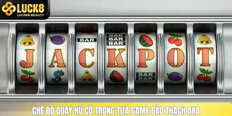 3 chế độ quay trong Nổ Hũ Bảo Thạch Aka