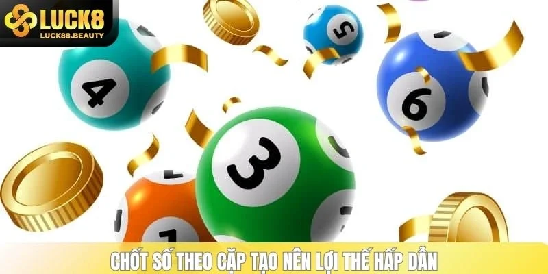 Chốt số theo cặp tạo nên lợi thế hấp dẫn