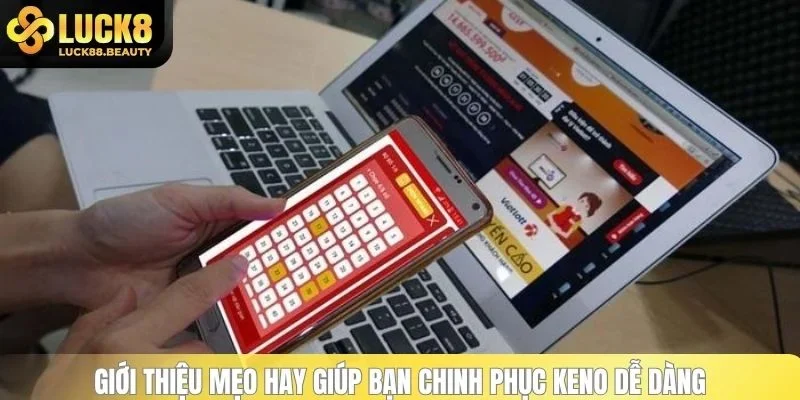 Tổng hợp bí mật chơi Keno dễ thắng từ chuyên gia