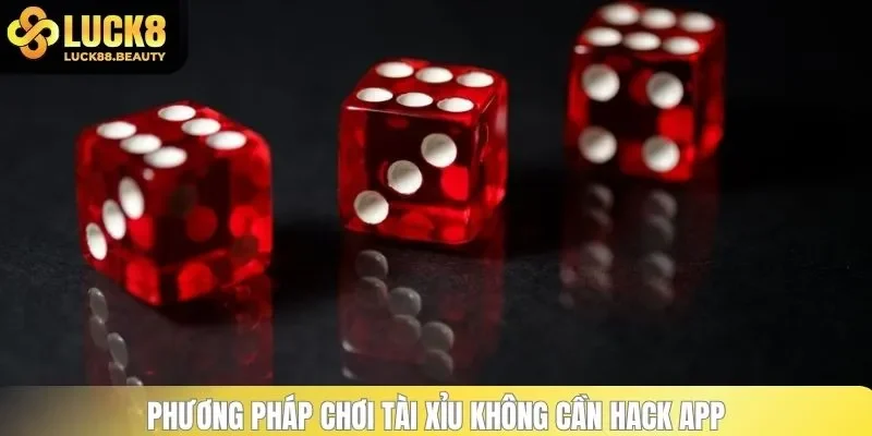 Phương pháp chơi tài xỉu không cần hack app