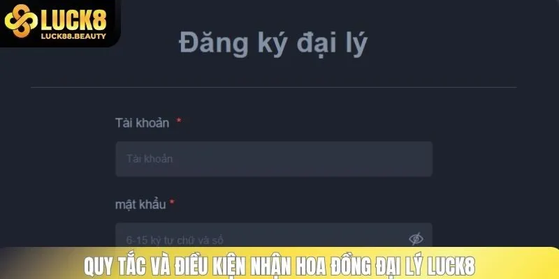 Quy tắc và điều kiện nhận hoa đồng đại lý LUCK8