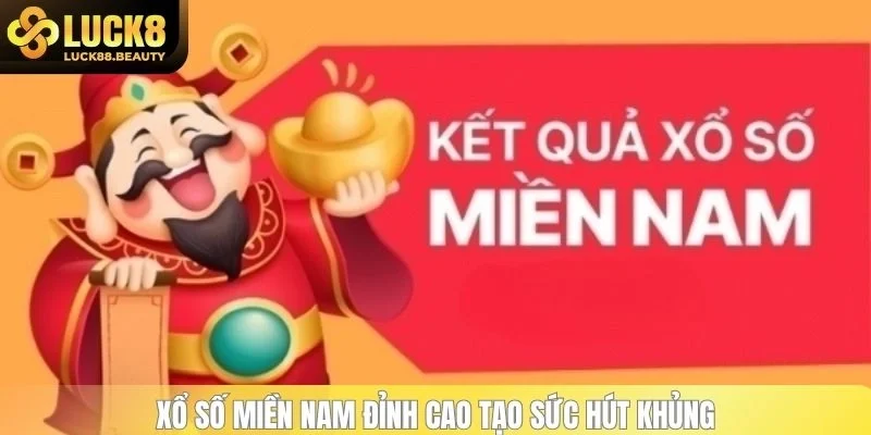 Xổ số miền Nam đỉnh cao tạo sức hút khủng