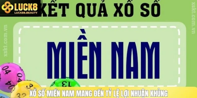 Xổ số miền Nam mang đến tỷ lệ lợi nhuận khủng